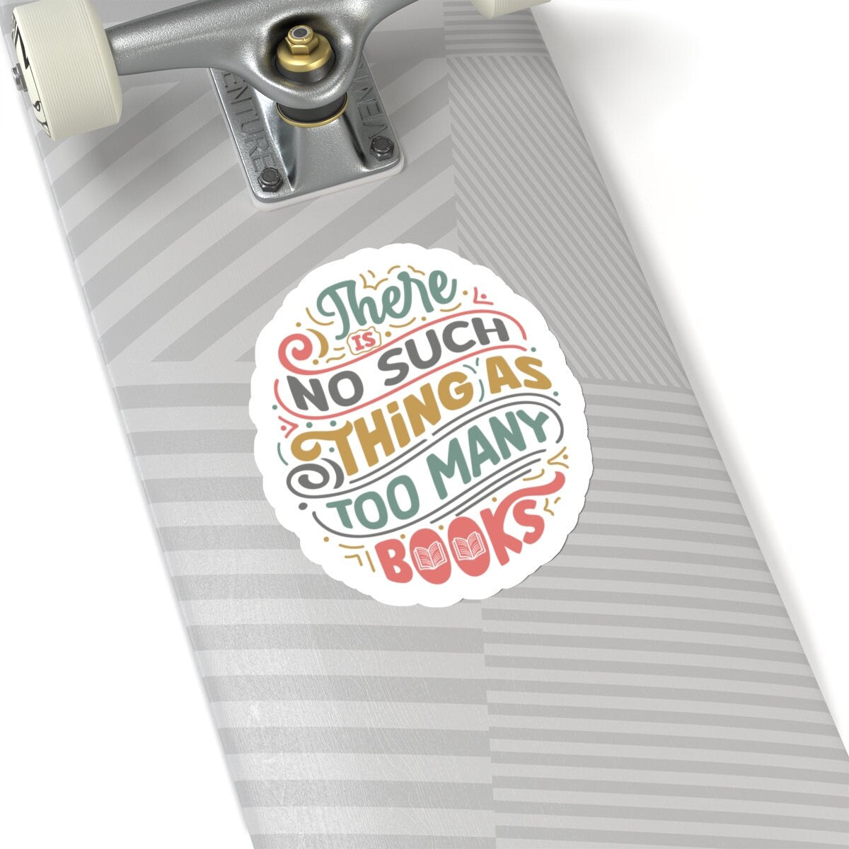 There is No Such Thing as Too Many Books Kiss-Cut Stickers - Gift for Power Reader, Book Dragon, Book Nerd,