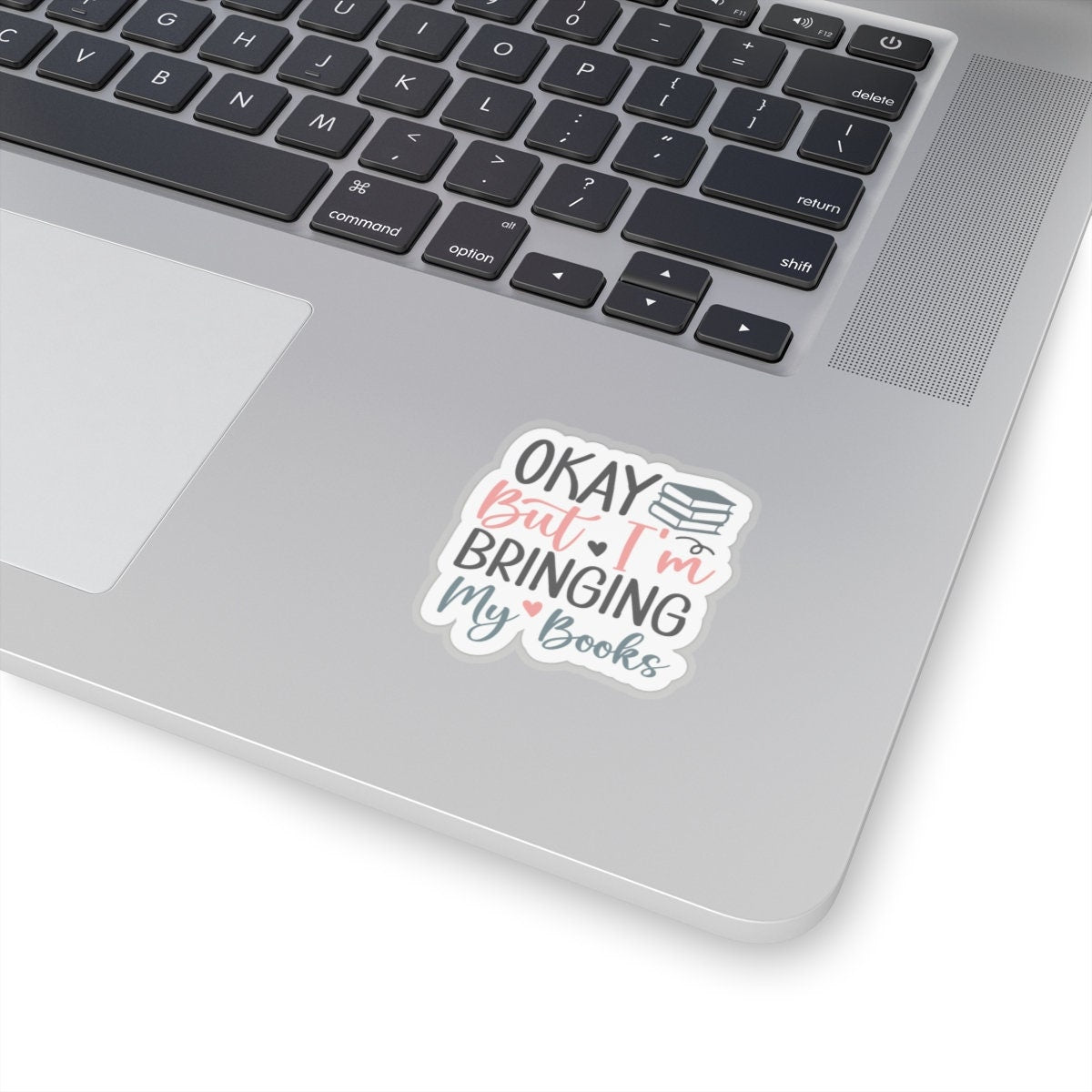 Okay, But I'm Bringing My Books Kiss-Cut Stickers