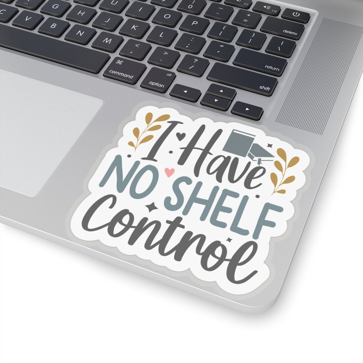 I Have No Shelf Control Kiss-Cut Stickers