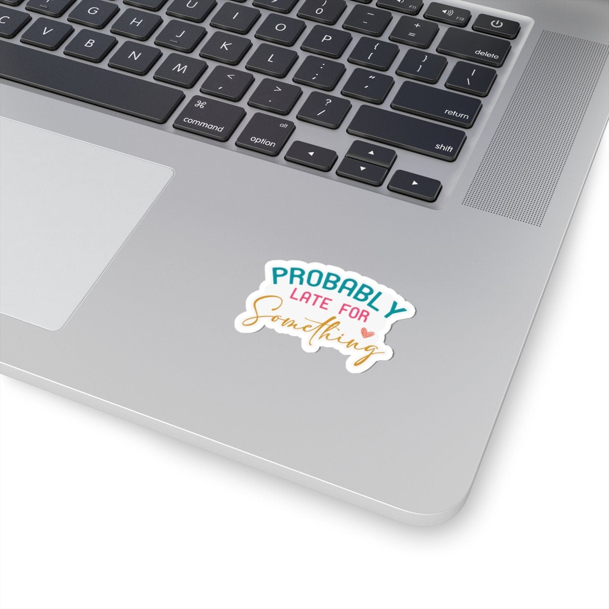 Probably Late for Something Sarcastic Sticker Kiss-Cut Stickers