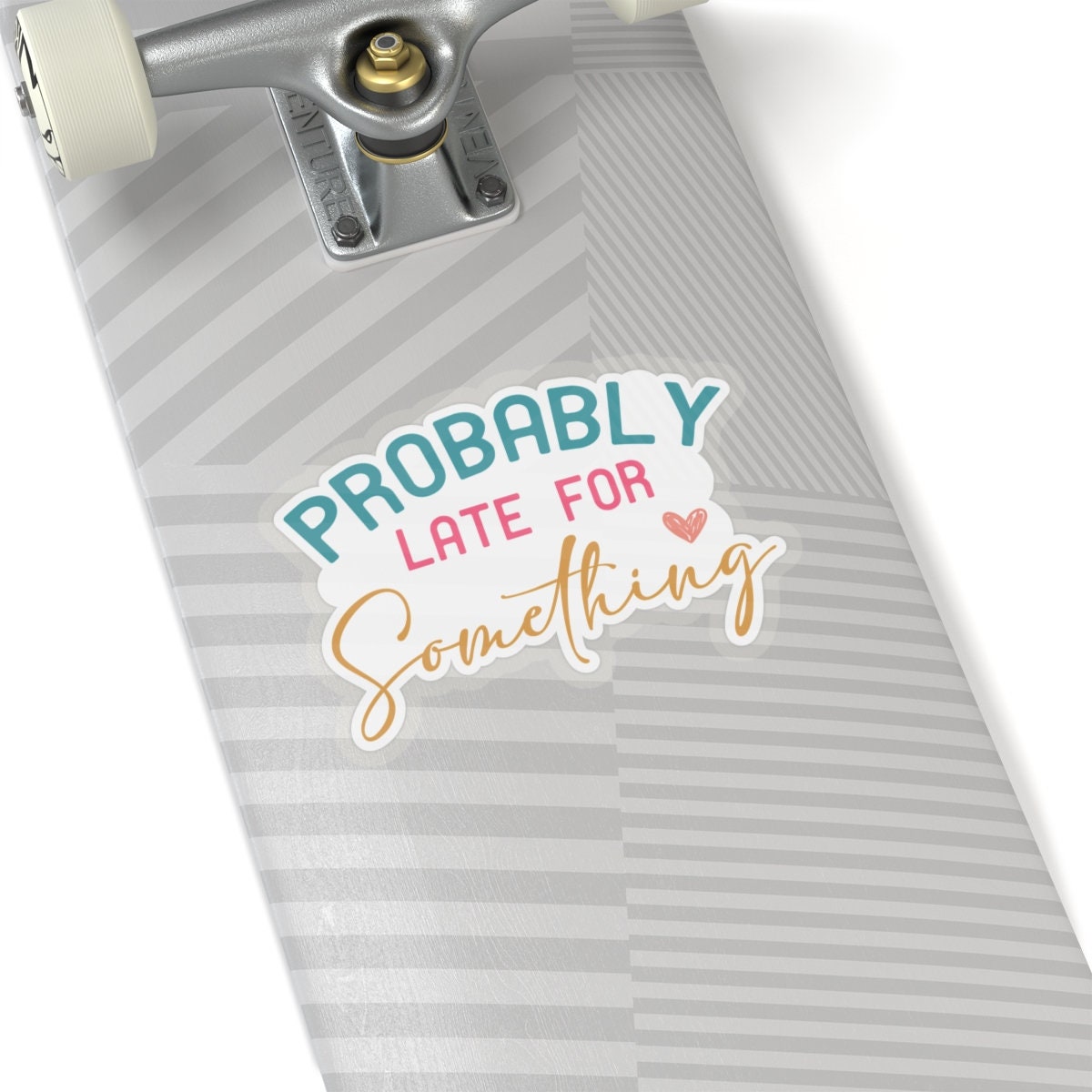 Probably Late for Something Sarcastic Sticker Kiss-Cut Stickers