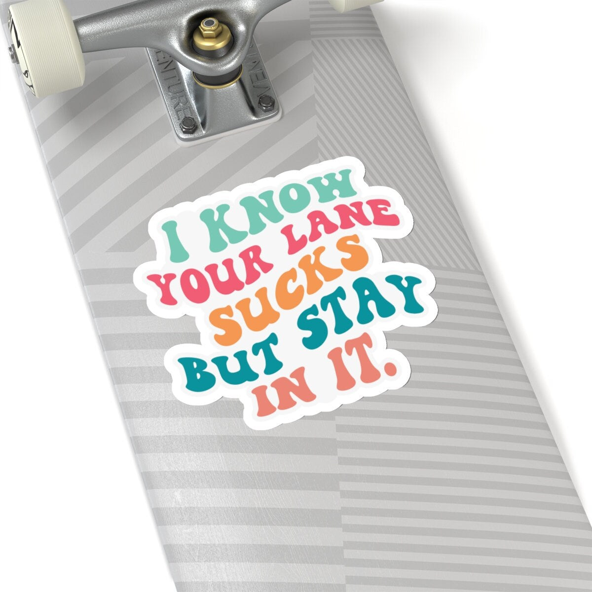 Sarcastic Sticker Stay in Your Lane Kiss-Cut Stickers I Know Your Lane Sucks