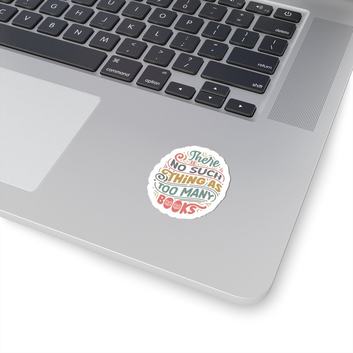 There is No Such Thing as Too Many Books Kiss-Cut Stickers - Gift for Power Reader, Book Dragon, Book Nerd,