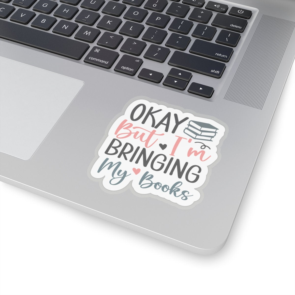 Okay, But I'm Bringing My Books Kiss-Cut Stickers