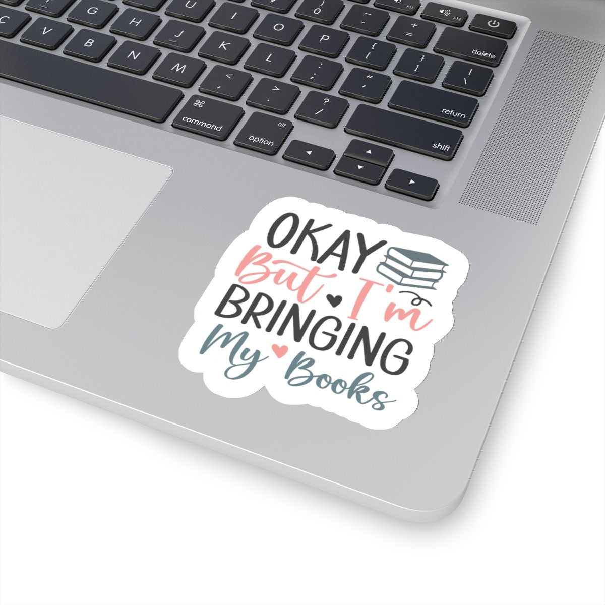 Okay, But I'm Bringing My Books Kiss-Cut Stickers
