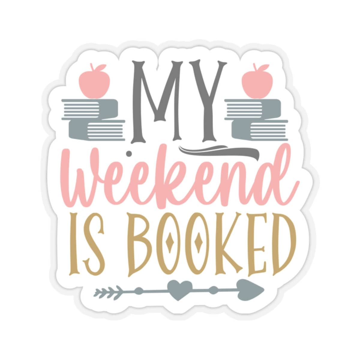 My Weekend Is Booked Kiss-Cut Stickers