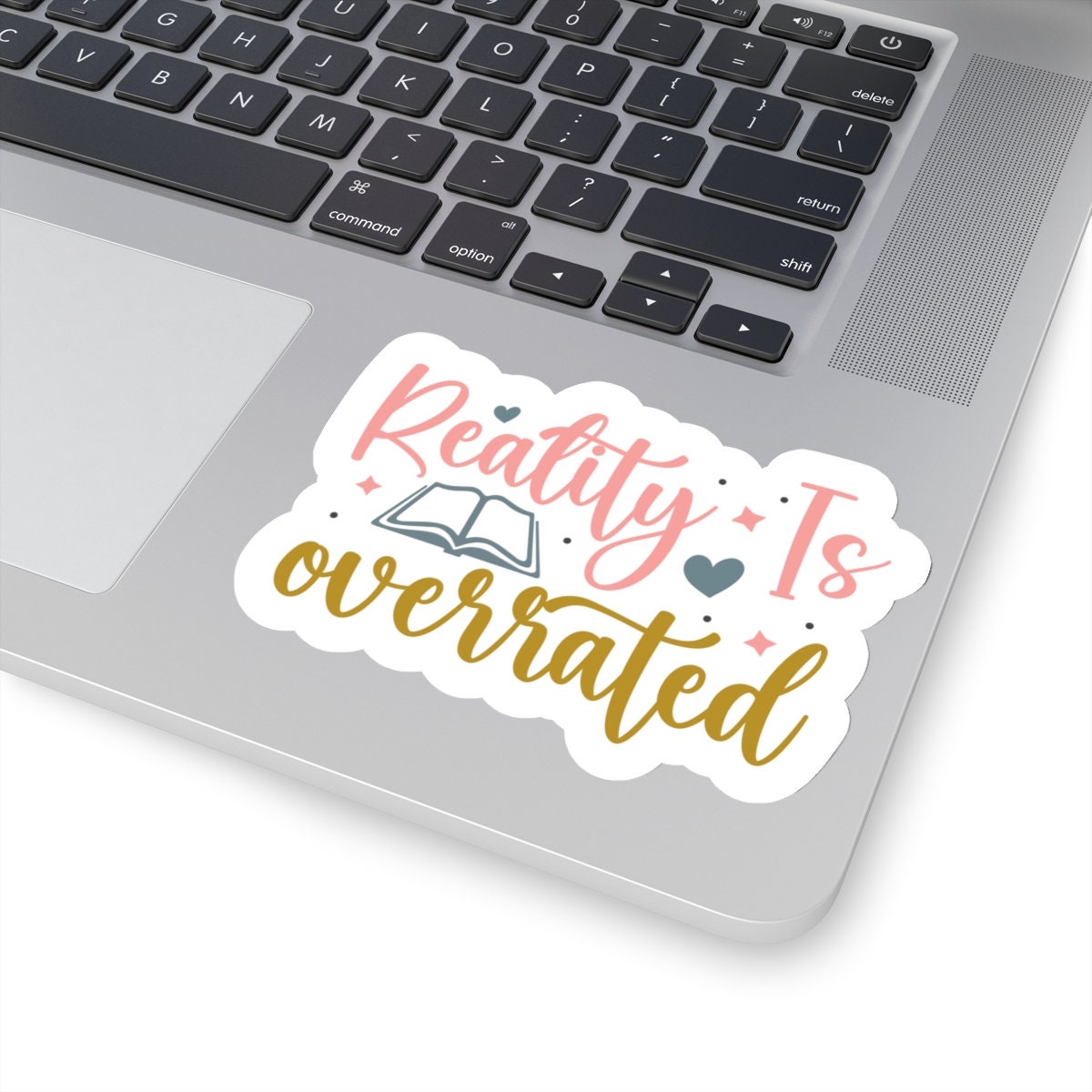 Reality Is Overrated Kiss-Cut Stickers