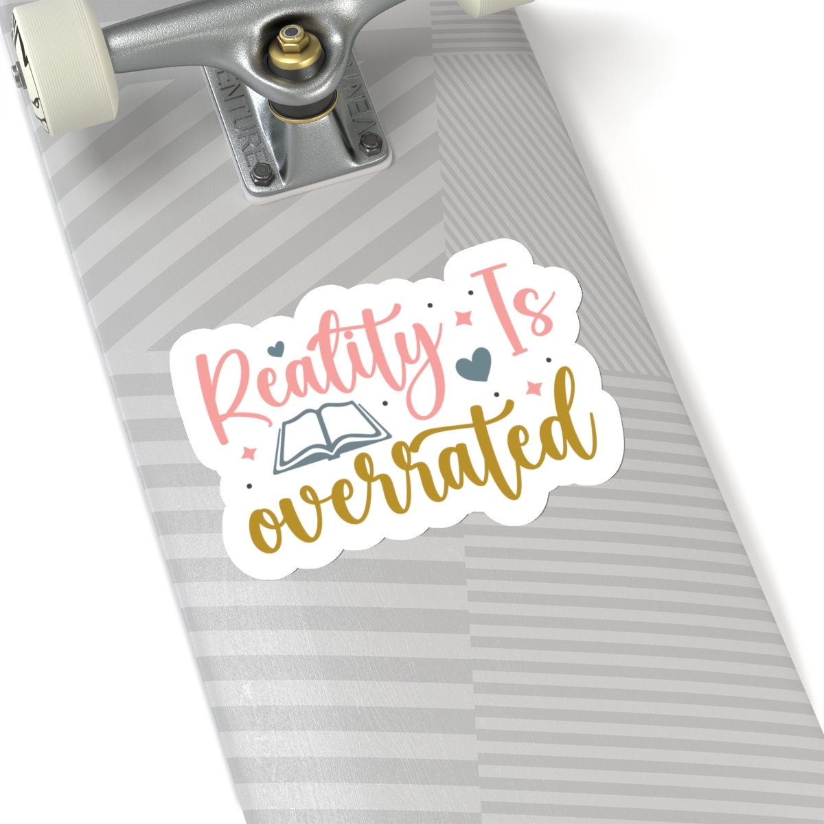 Reality Is Overrated Kiss-Cut Stickers