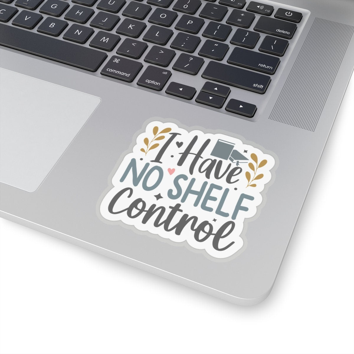 I Have No Shelf Control Kiss-Cut Stickers