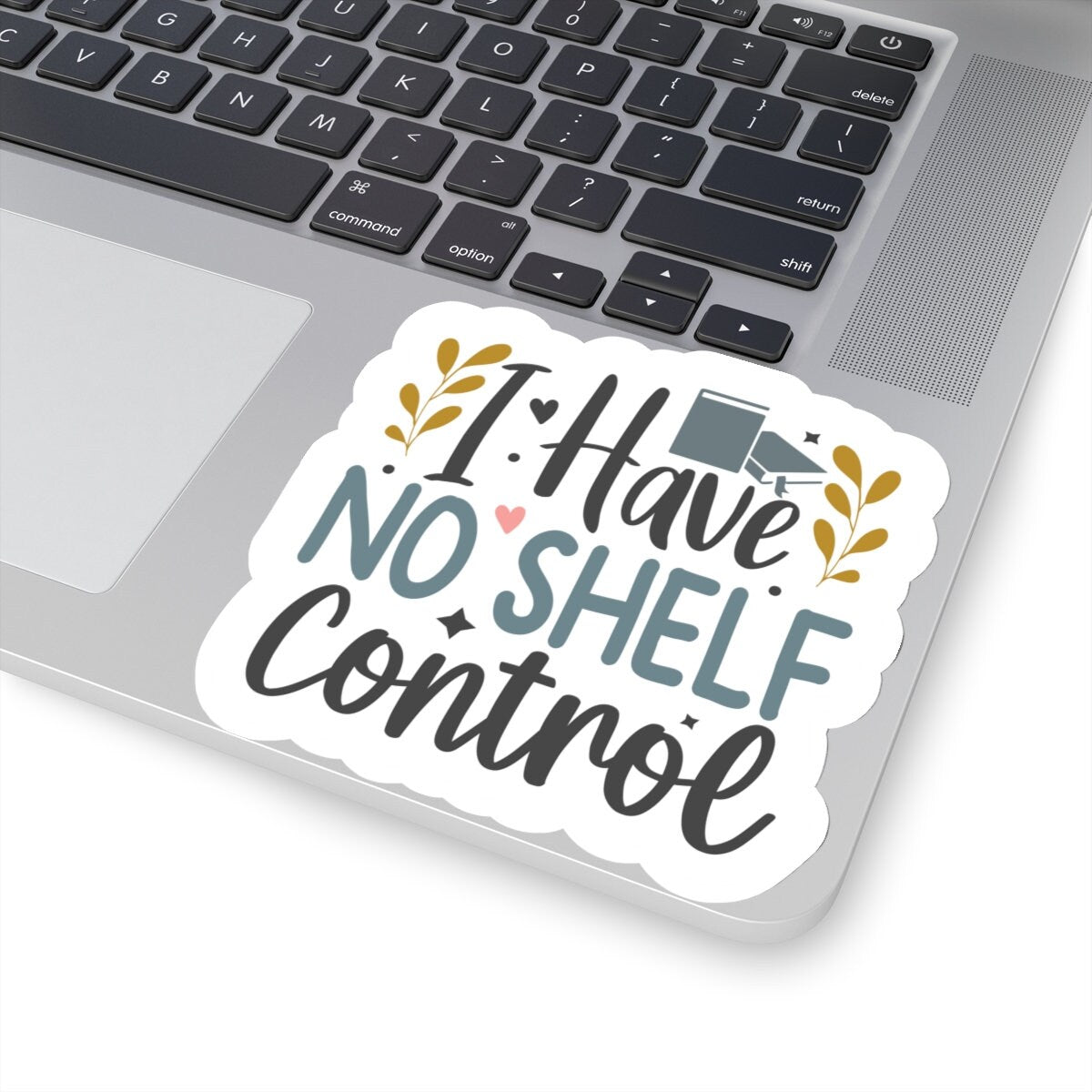 I Have No Shelf Control Kiss-Cut Stickers