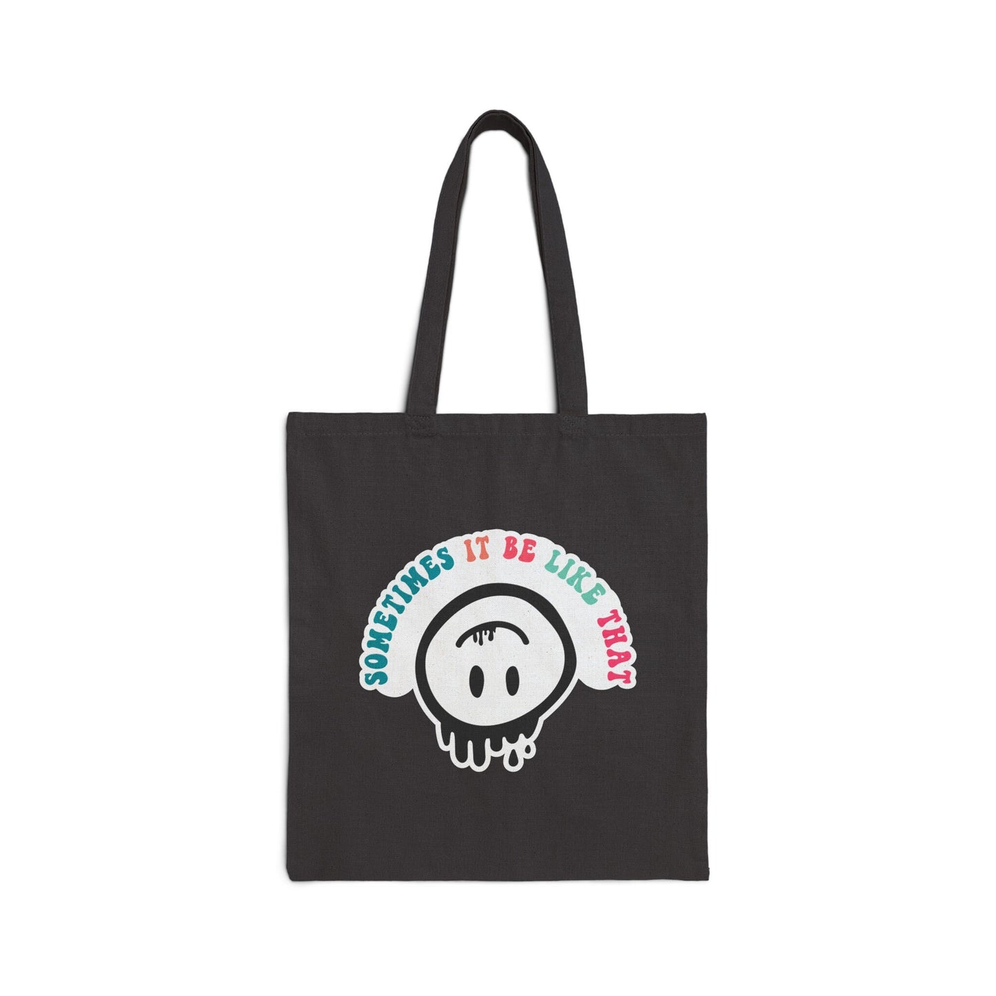 Sometimes It Be Like That sarcastic gift Cotton Canvas Tote Bag Shopping Bag Library Bag Carry all Tote