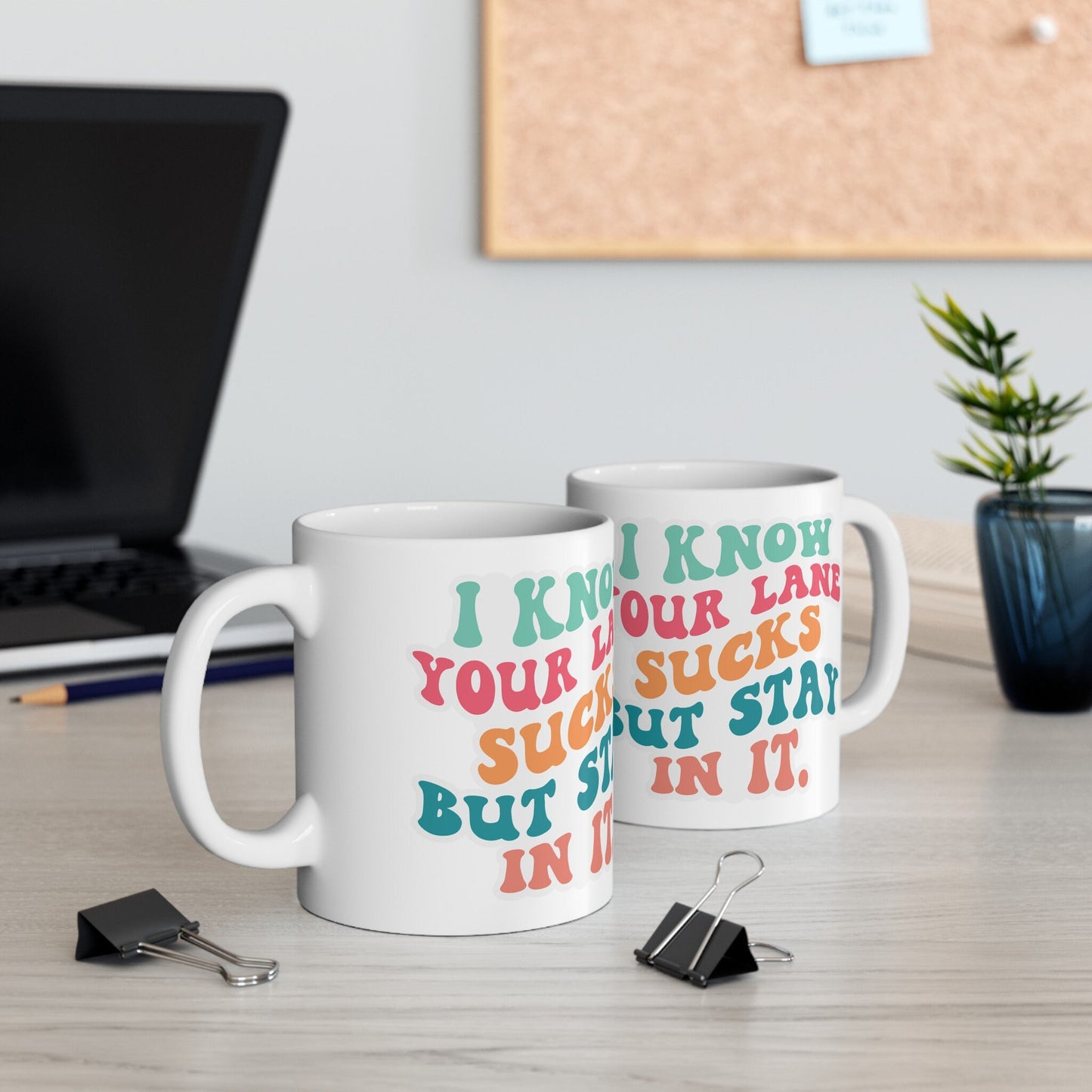 Your Lane Sucks Stay in It Ceramic Mug, 11oz Sarcastic Gift for Mom Funny Mug Silly Mug with Attitude