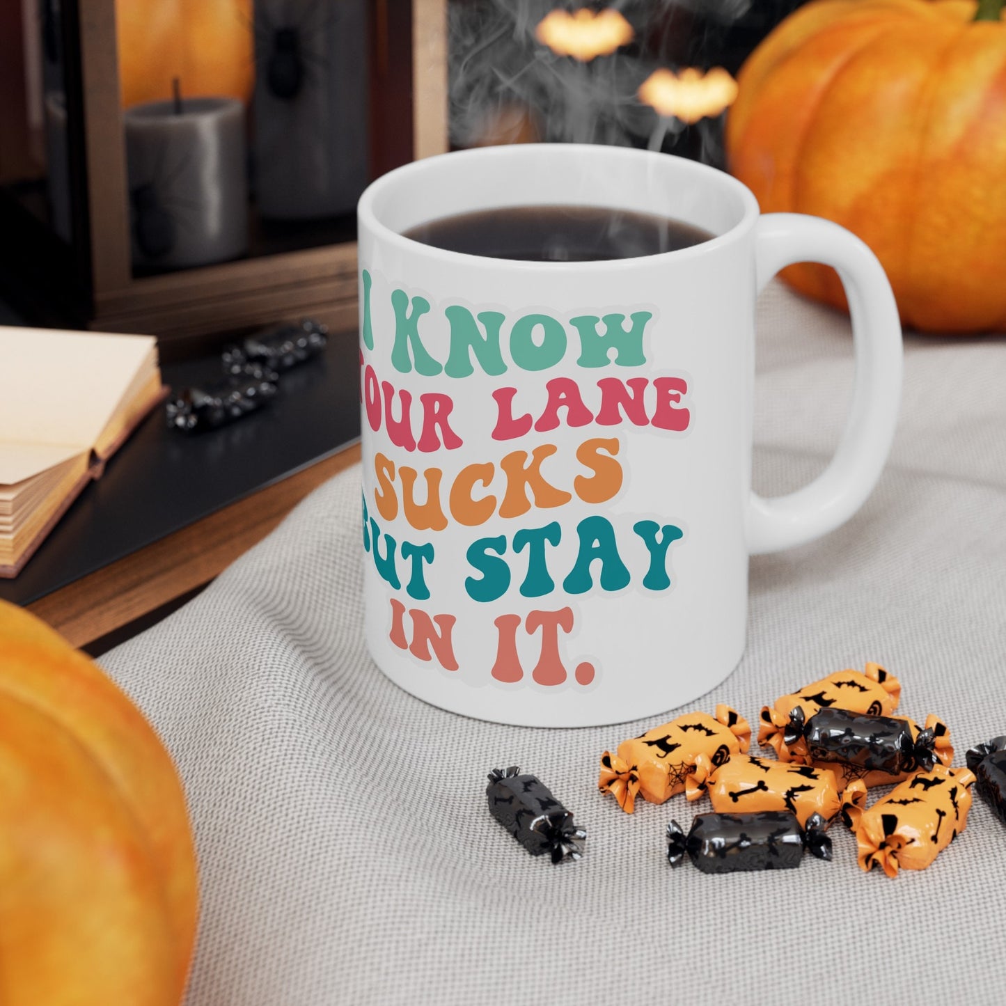 Your Lane Sucks Stay in It Ceramic Mug, 11oz Sarcastic Gift for Mom Funny Mug Silly Mug with Attitude
