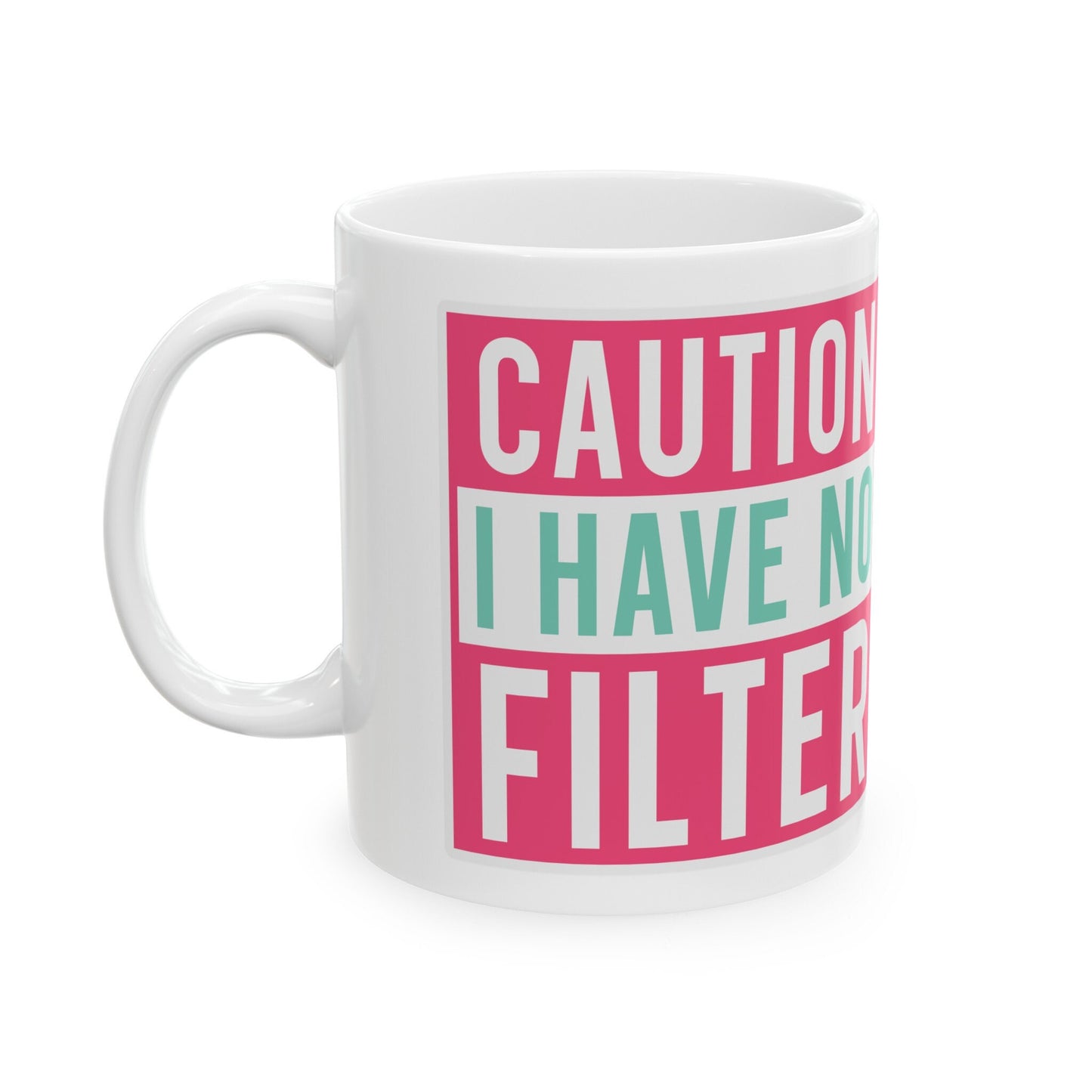 No Filter Silly Mug Funny Mug Mom Gift Ceramic Mug, 11oz Gift for Mom Sarcastic Mug