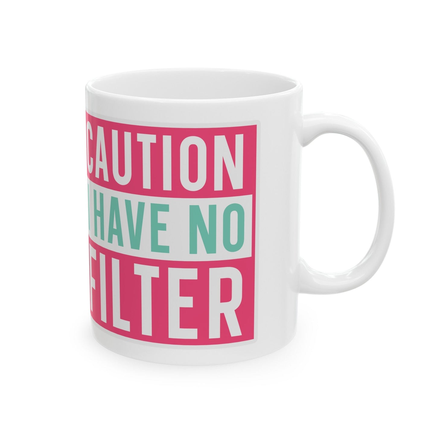 No Filter Silly Mug Funny Mug Mom Gift Ceramic Mug, 11oz Gift for Mom Sarcastic Mug