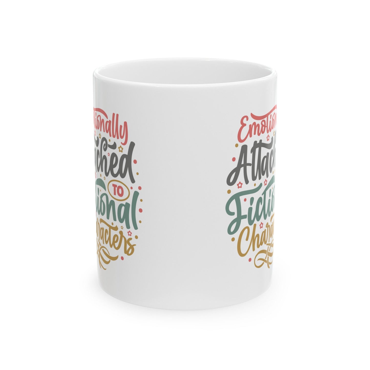 Funny Mug Gift for Reader Emotionally Attached To Fictional Characters Silly Mom Gift Ceramic Mug, 11oz