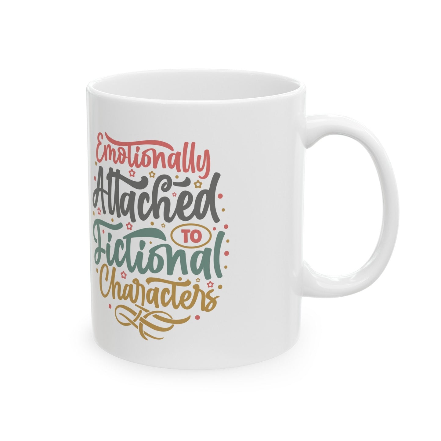 Funny Mug Gift for Reader Emotionally Attached To Fictional Characters Silly Mom Gift Ceramic Mug, 11oz