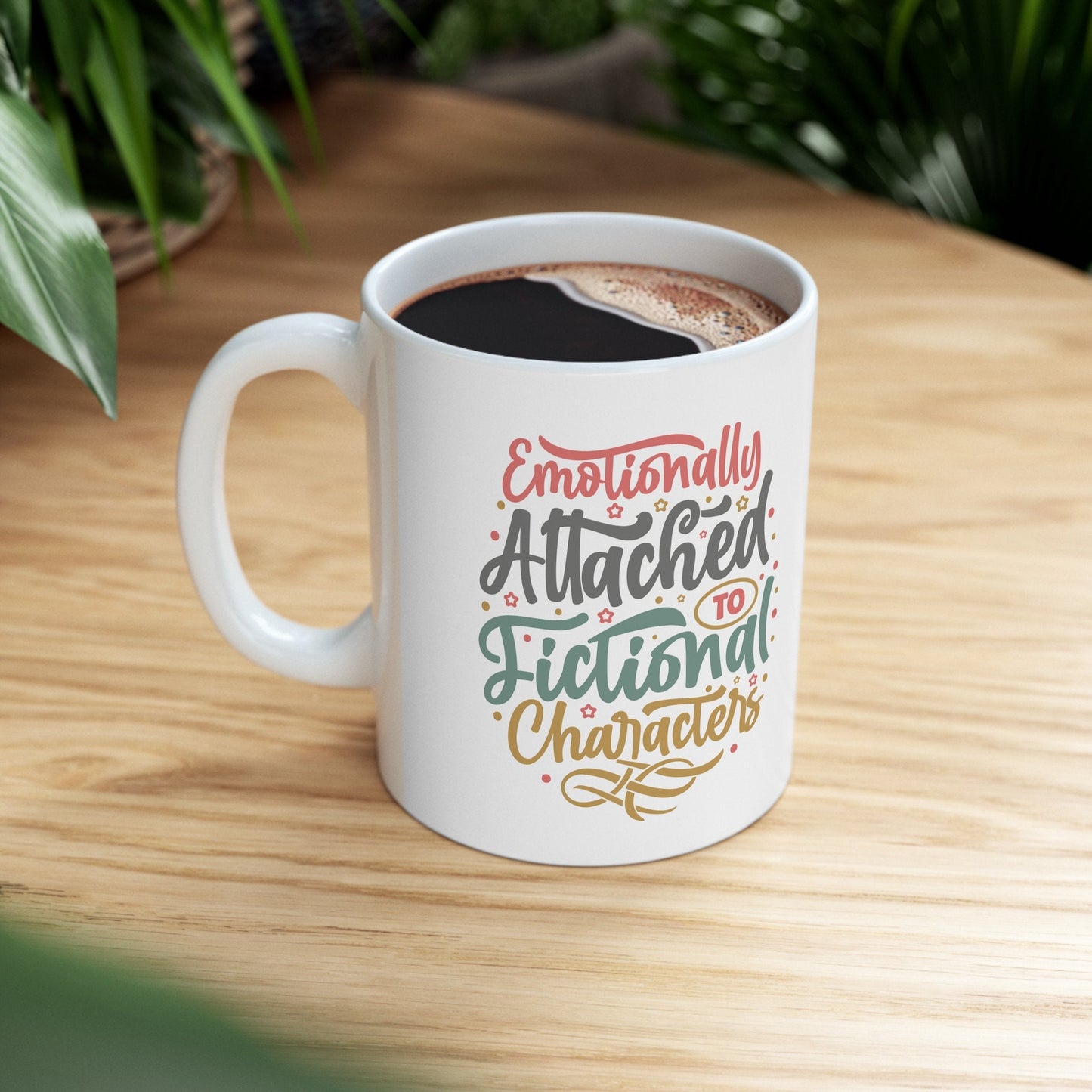 Funny Mug Gift for Reader Emotionally Attached To Fictional Characters Silly Mom Gift Ceramic Mug, 11oz
