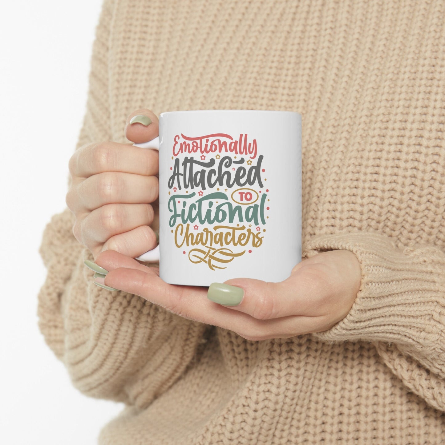 Funny Mug Gift for Reader Emotionally Attached To Fictional Characters Silly Mom Gift Ceramic Mug, 11oz