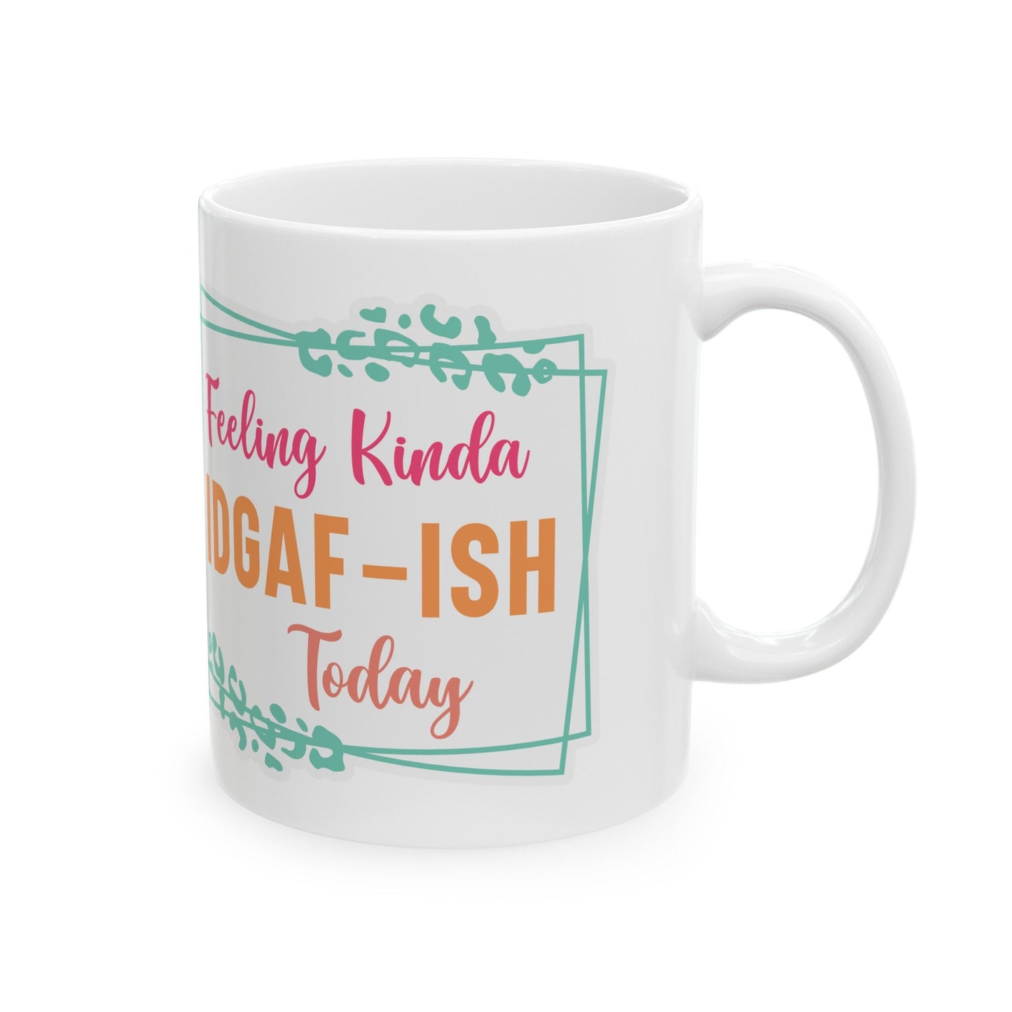 Feeling IDGAF Sarcastic Mug with Attitude Funny Gift Ceramic Mug, 11oz Gift for Bestie