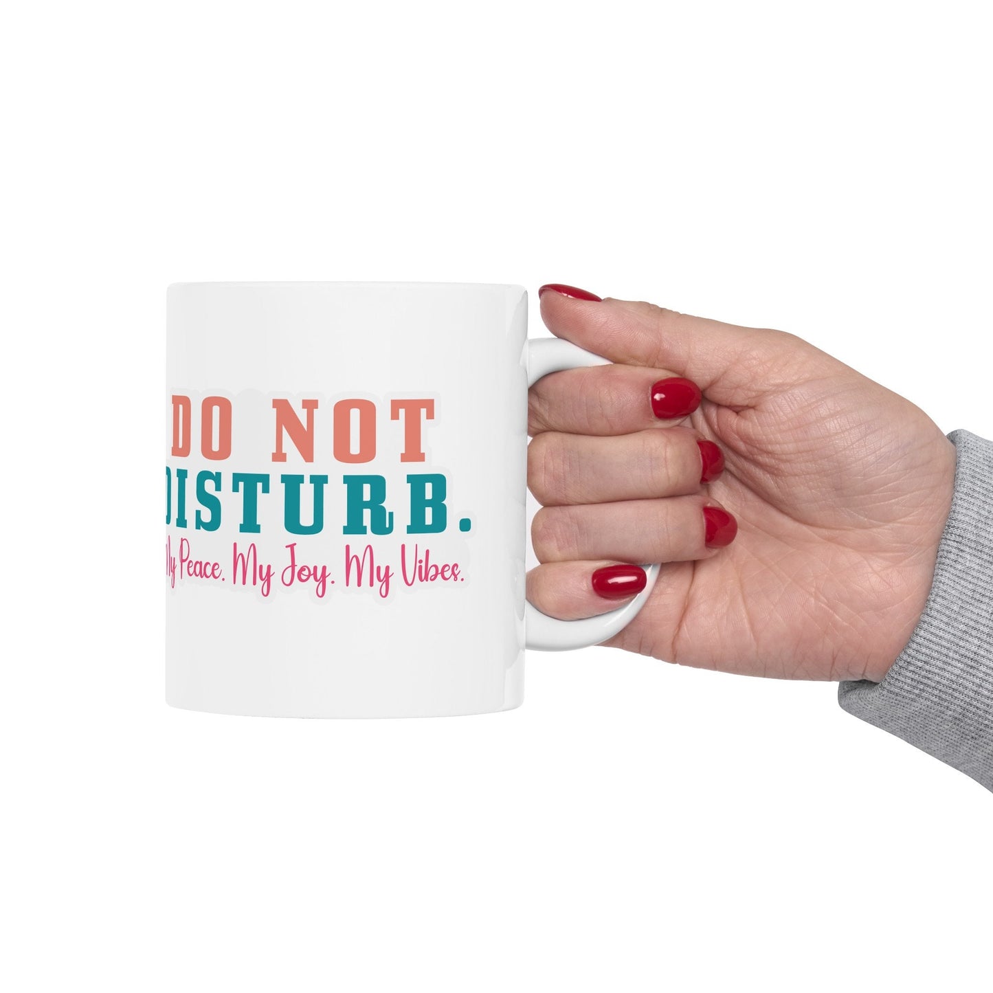 Do Not Disturb My Peace My Joy My Vibe Gift Mug with Attitude Ceramic Mug, 11oz Gift for Mom Sarcastic Gift Mug