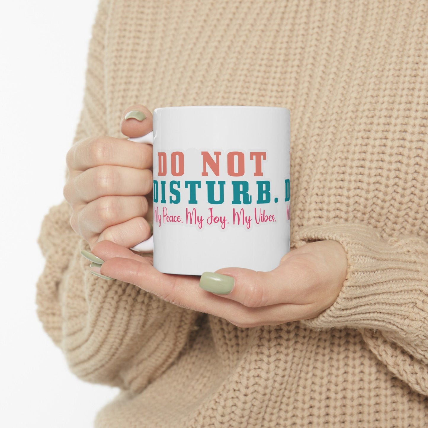 Do Not Disturb My Peace My Joy My Vibe Gift Mug with Attitude Ceramic Mug, 11oz Gift for Mom Sarcastic Gift Mug