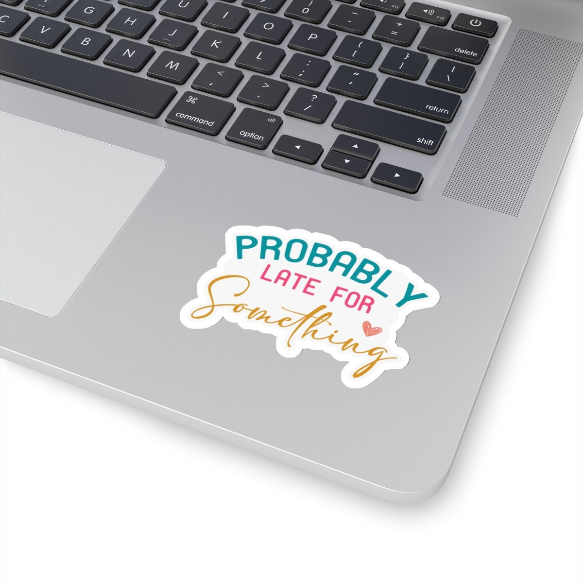 Probably Late for Something Sarcastic Sticker Kiss-Cut Stickers