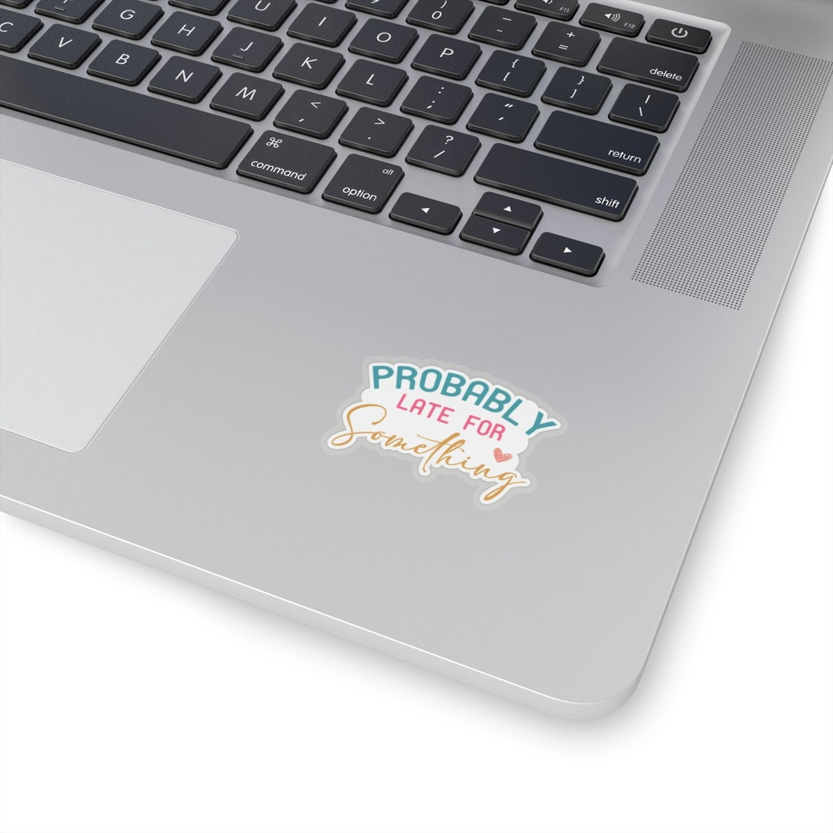 Probably Late for Something Sarcastic Sticker Kiss-Cut Stickers