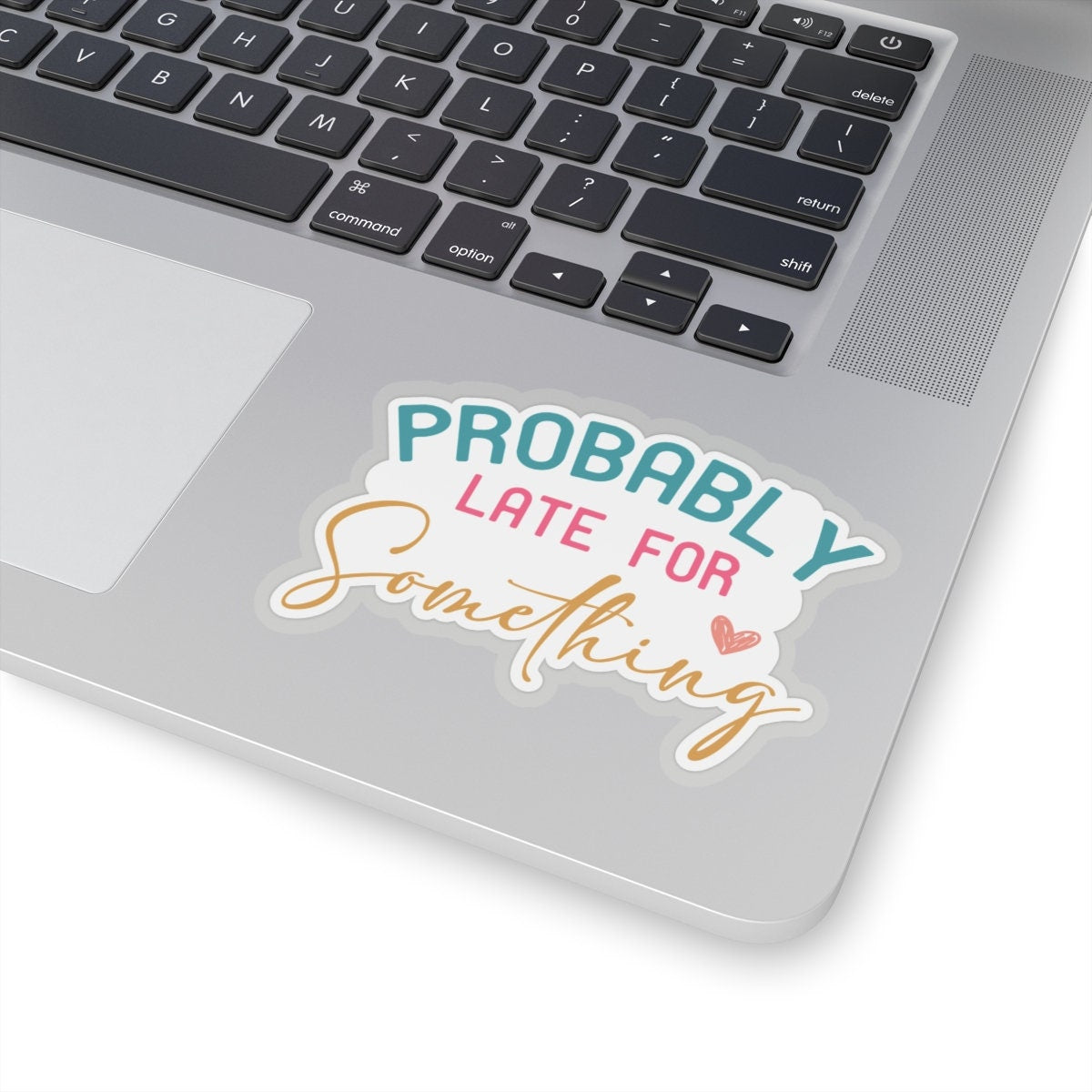 Probably Late for Something Sarcastic Sticker Kiss-Cut Stickers