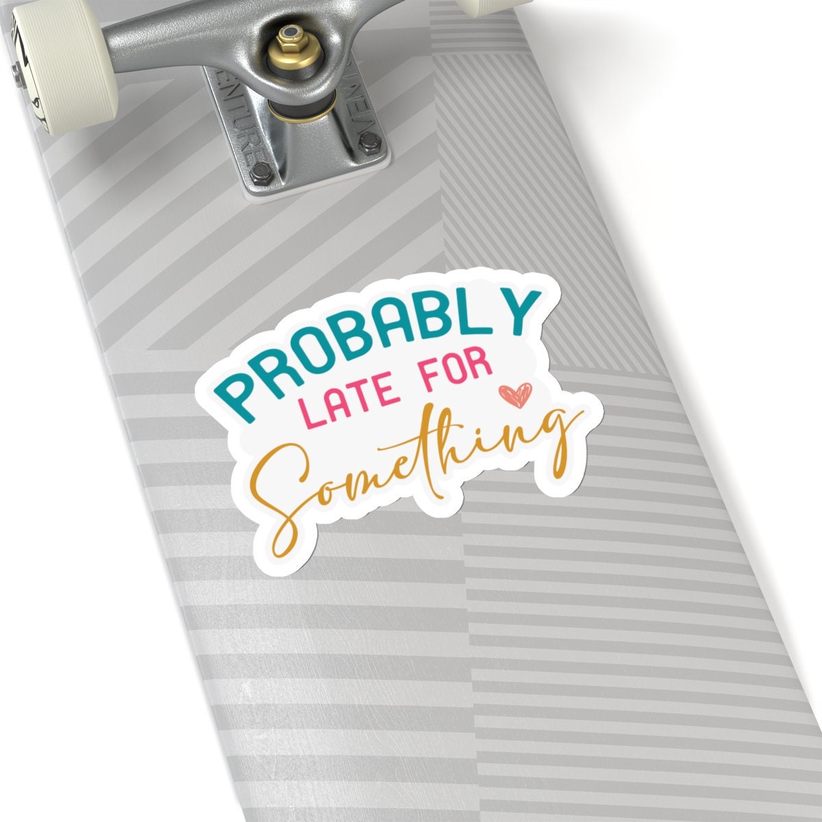 Probably Late for Something Sarcastic Sticker Kiss-Cut Stickers