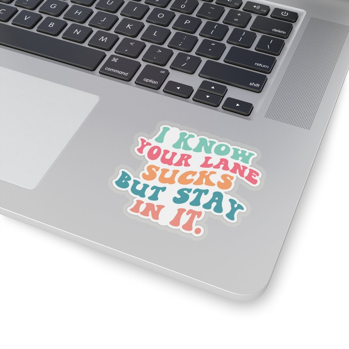 Sarcastic Sticker Stay in Your Lane Kiss-Cut Stickers I Know Your Lane Sucks