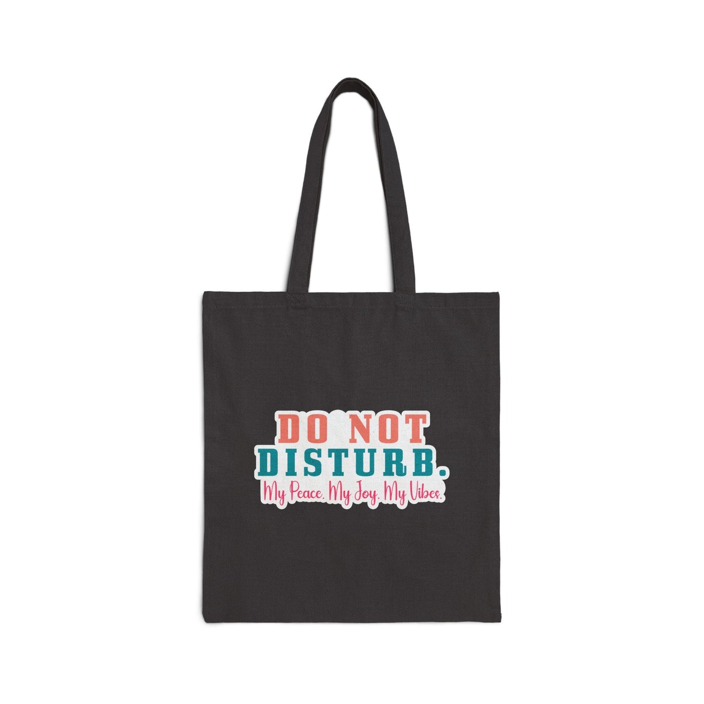 Do not disturb my peace my joy my vibe Cotton Canvas Tote Bag sarcastic gift shopping Bag Book Bag Carry all