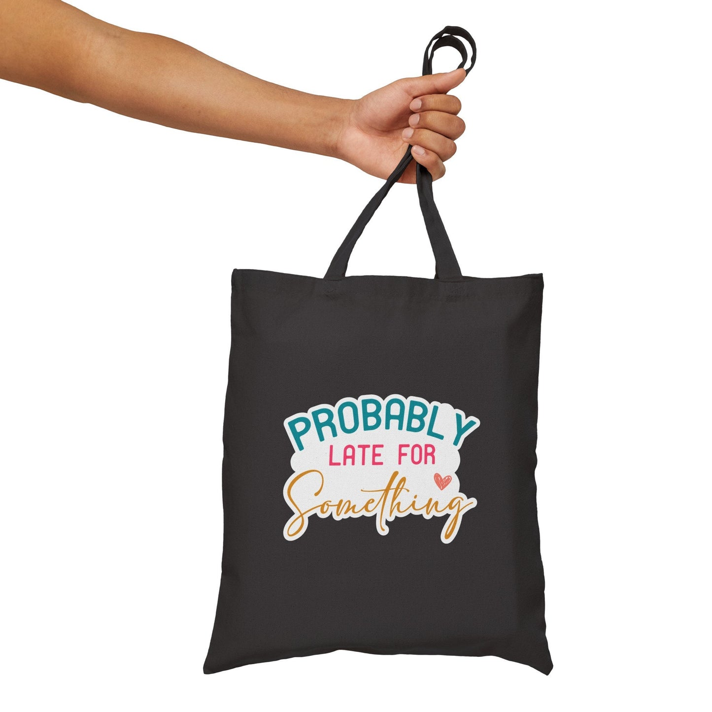 Probably Late for Something Tardy Sarcastic Gift Cotton Canvas Tote Bag Shopping Bag Book Bag Carry All
