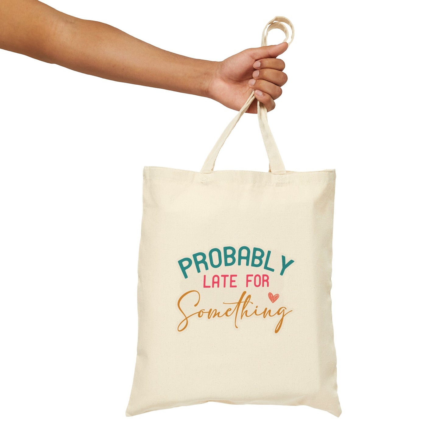 Probably Late for Something Tardy Sarcastic Gift Cotton Canvas Tote Bag Shopping Bag Book Bag Carry All