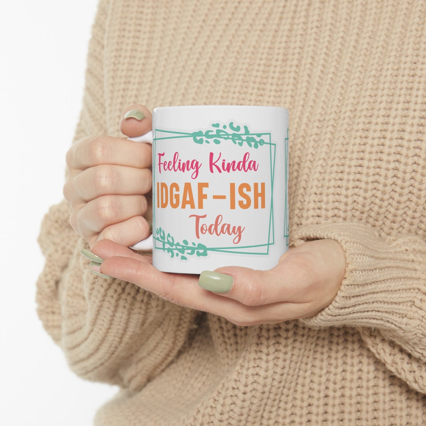 Feeling IDGAF Sarcastic Mug with Attitude Funny Gift Ceramic Mug, 11oz Gift for Bestie