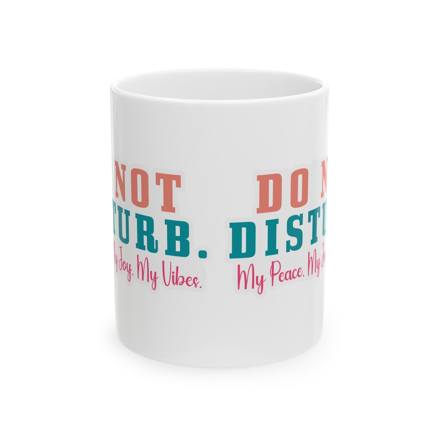 Do Not Disturb My Peace My Joy My Vibe Gift Mug with Attitude Ceramic Mug, 11oz Gift for Mom Sarcastic Gift Mug