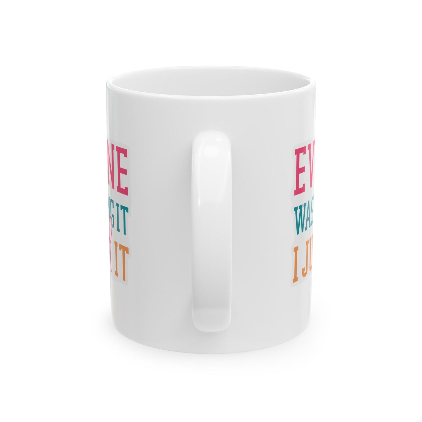 Sarcastic Gift Everyone Was Thinking It I Said It Funny Mug Gift for Mom Mug with Attitude Ceramic Mug, 11oz