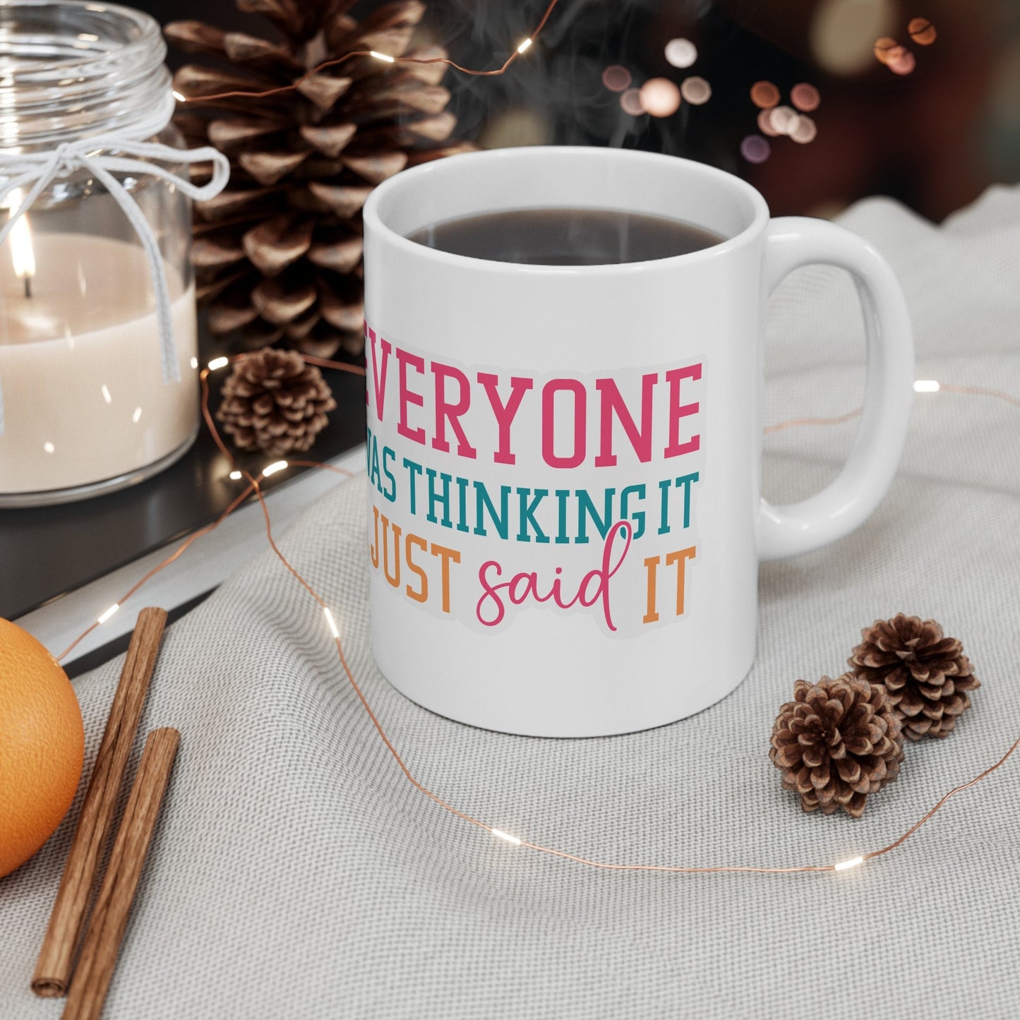 Sarcastic Gift Everyone Was Thinking It I Said It Funny Mug Gift for Mom Mug with Attitude Ceramic Mug, 11oz