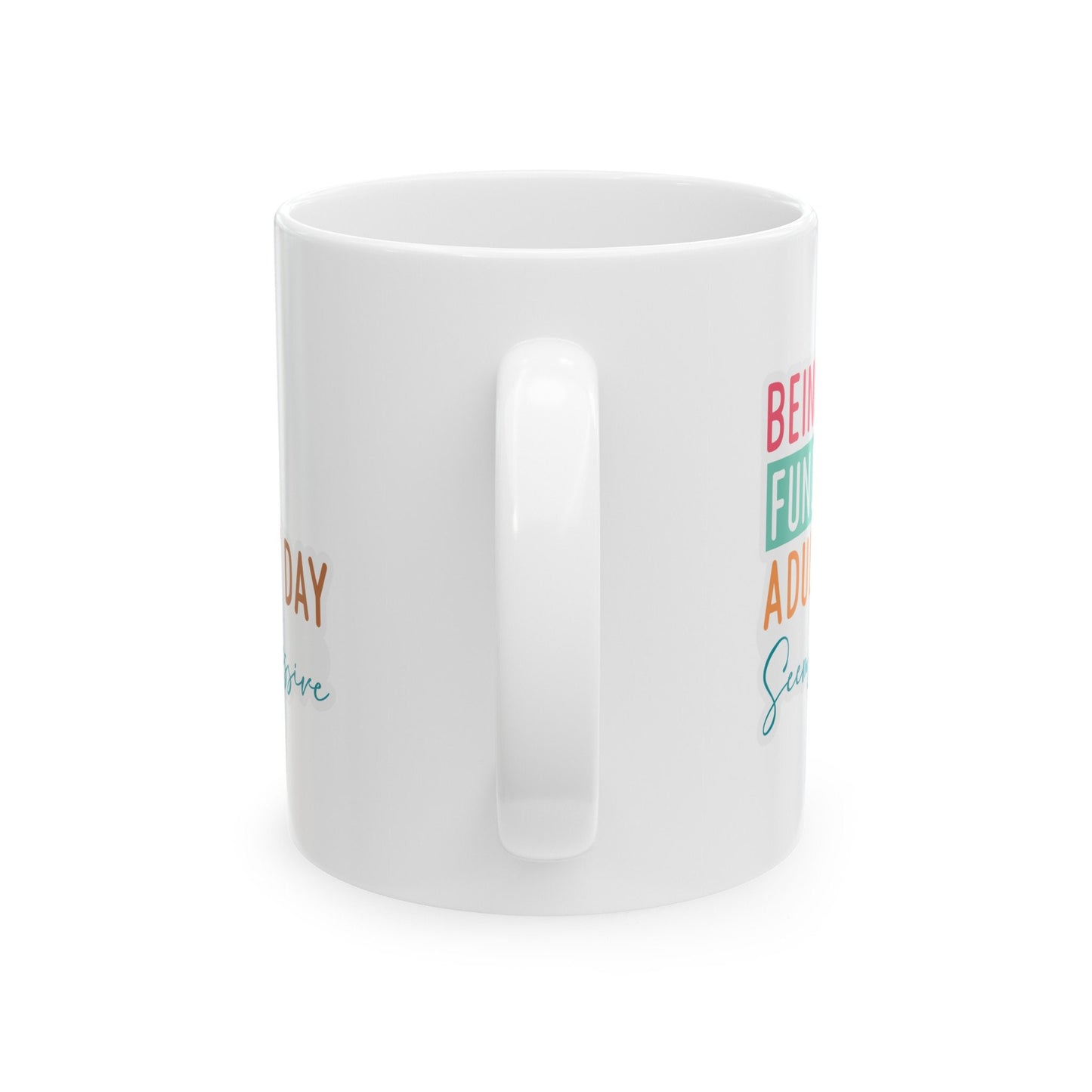 Functional Adult Sarcasm Mug Gift for Friend Funny Silly Mug Ceramic Mug, 11oz