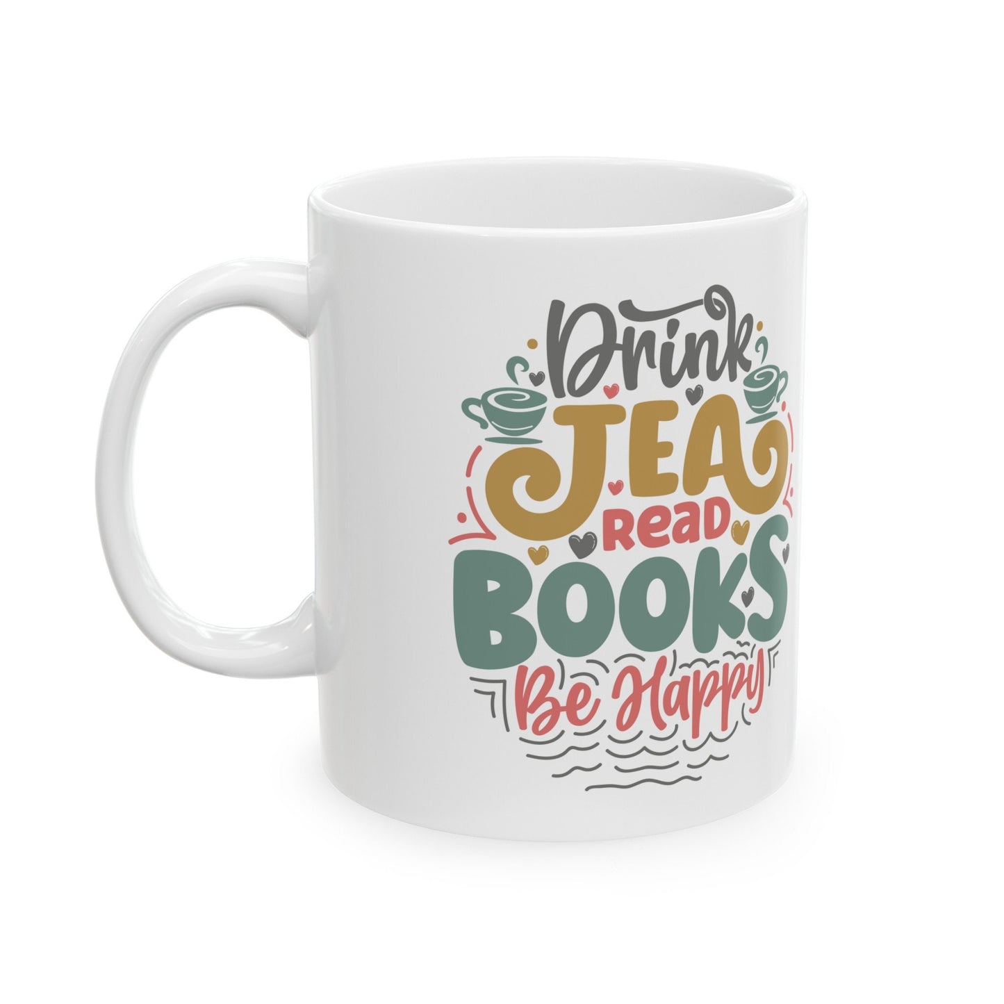 Drink Tea Read Books Be Happy Gift Mug for Mom Power reader Tea Lover Book Nerd Ceramic Mug, 11oz