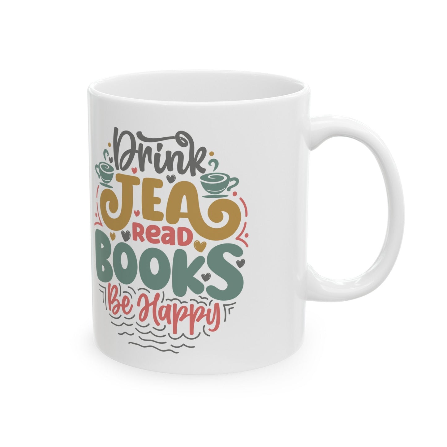 Drink Tea Read Books Be Happy Gift Mug for Mom Power reader Tea Lover Book Nerd Ceramic Mug, 11oz