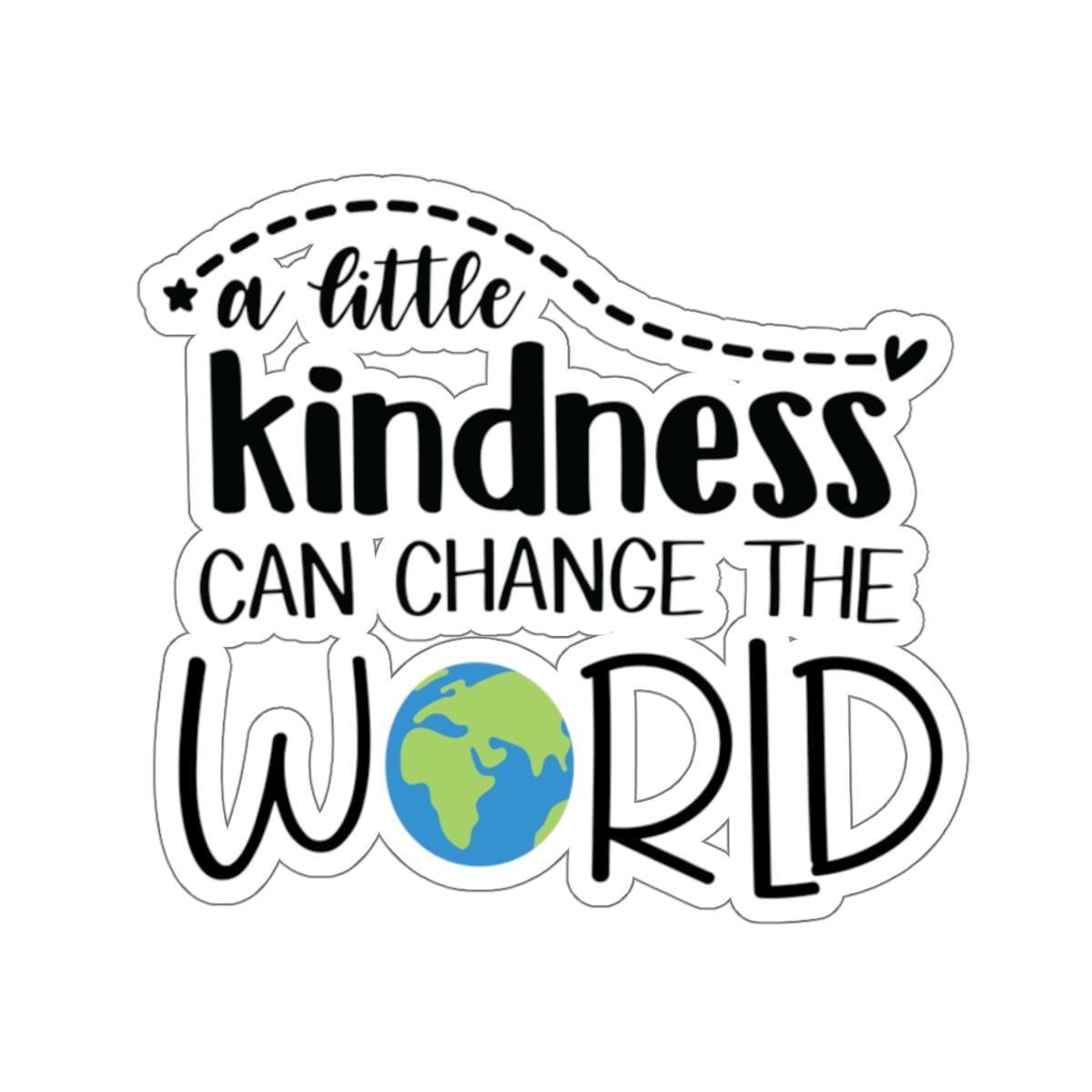 Kindness Can Change the World Kiss-Cut Sticker Gift for Those Are Kind No Bully Nice People, Transparent or White Backgroud, Positive Vibes
