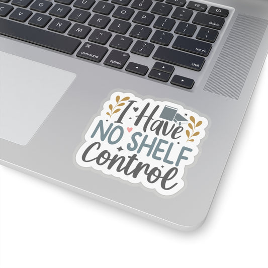 I Have No Shelf Control Kiss-Cut Stickers