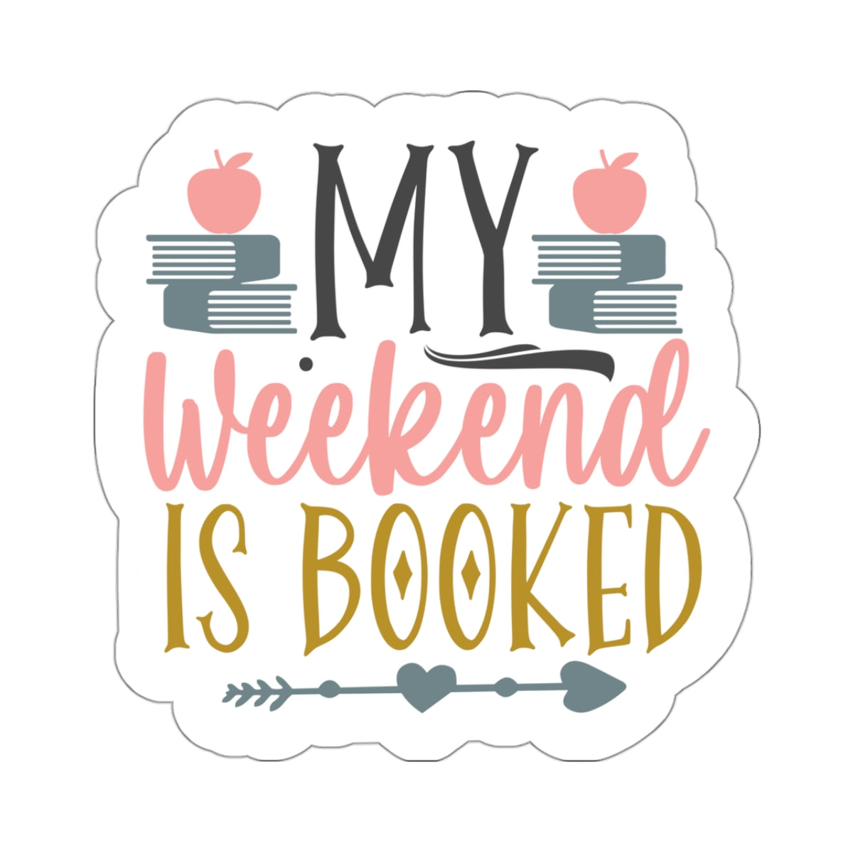 My Weekend Is Booked Kiss-Cut Stickers