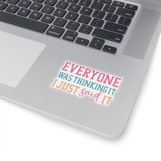 Sarcastic Sticker Everyone was Thinking It Kiss-Cut Stickers