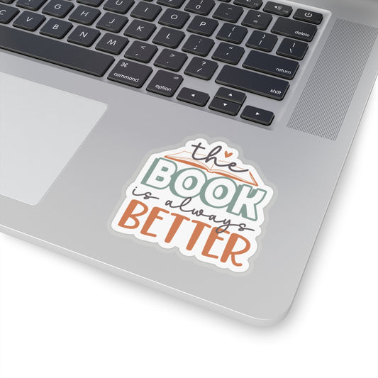 The Book Is Always Better Kiss-Cut Stickers