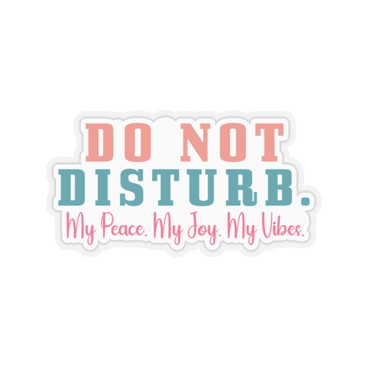 Sarcastic Sticker Do Not Test Me Sticker Do Not Disturb My Peace My Joy My Vibe Kiss-Cut Stickers