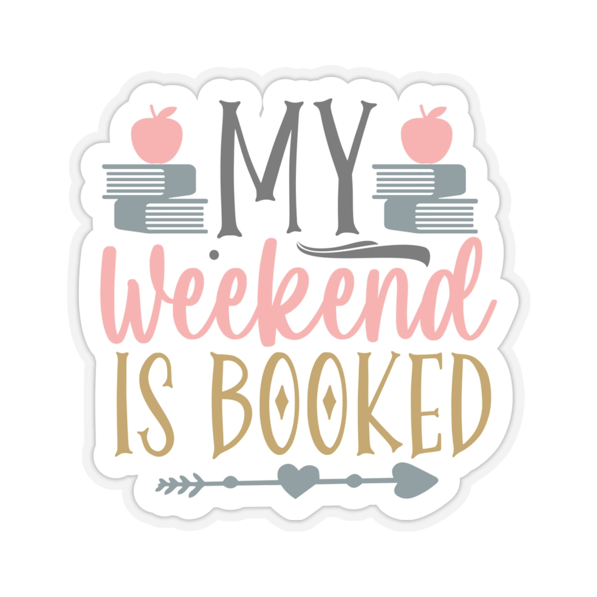 My Weekend Is Booked Kiss-Cut Stickers