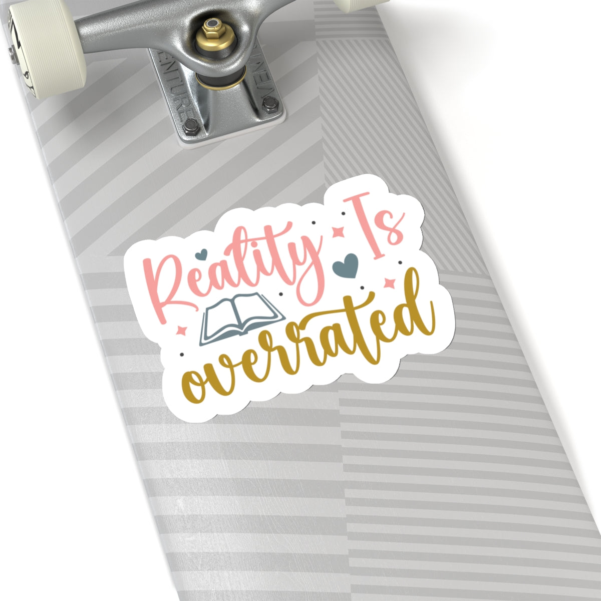 Reality Is Overrated Kiss-Cut Stickers