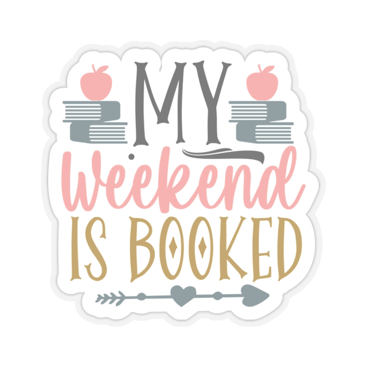 My Weekend Is Booked Kiss-Cut Stickers